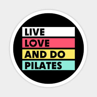 Live Love and Do Pilates Magnet